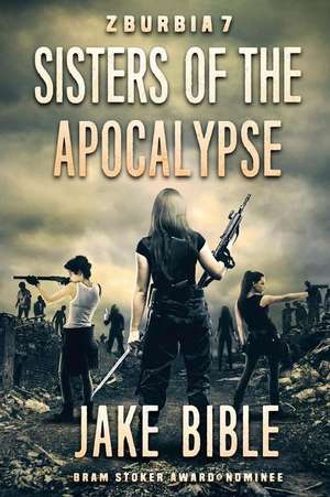 Z-Burbia 7: Sisters of the Apocalypse de Jake Bible