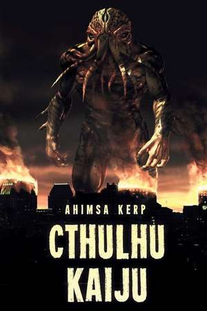 Cthulhu Kaiju de Ahimsa Kerp