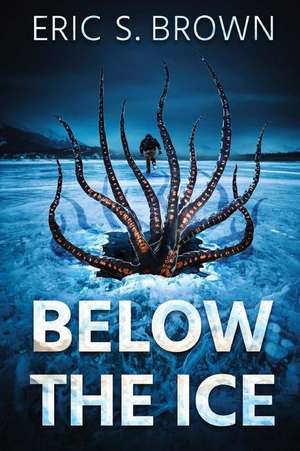 Below the Ice de Eric S. Brown