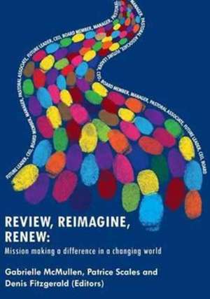 Review, Reimagine, Renew: Mission making a difference in a changing world de Gabrielle McMullen