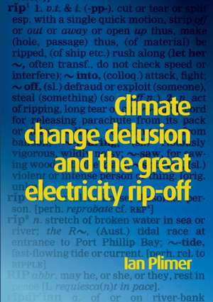 Climate Change Delusion and the Great Electricity Rip-off de Ian Plimer