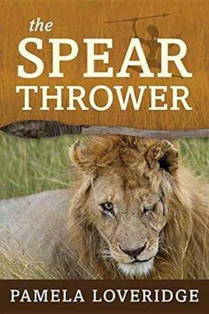 The Spear Thrower de Pamela Loveridge