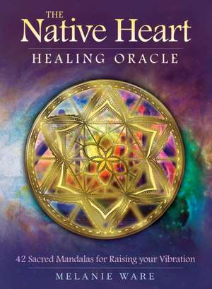 The Native Heart Healing Oracle de Melanie (Melania Ware) Ware