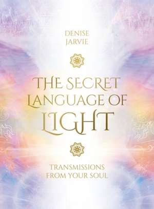 The Secret Language of Light Oracle de Denise (Denise Jarvie) Jarvie