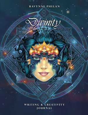 Divinity - Writing & Creativity Journal de Ravynne (Ravynne Phelan) Phelan