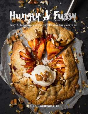 Hungry & Fussy: Easy & delicious gluten free baking for everyone de Helen Tzouganatos