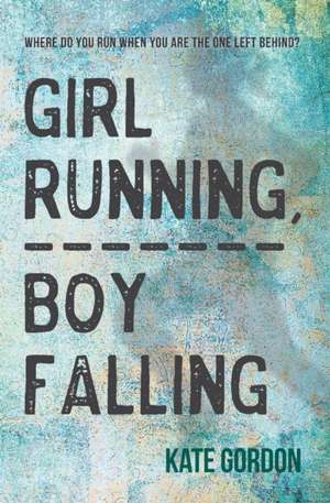 Girl Running, Boy Falling de Kate Gordon
