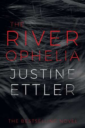 The River Ophelia de Justine Ettler