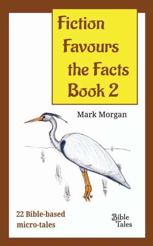 Fiction Favours the Facts - Book 2 de Mark Timothy Morgan