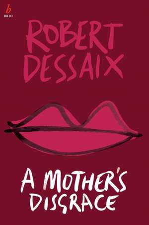 A Mother's Disgrace de Robert Dessaix