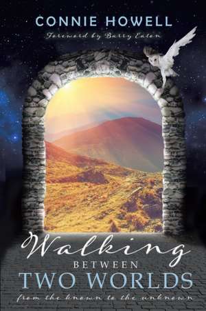 Walking Between Two Worlds de Connie Howell