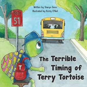 The Terrible Timing of Terry Tortoise de Sharyn Gunn