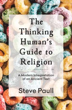 The Thinking Human's Guide to Religion de Steve Paull