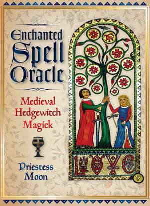 Enchanted Spell Oracle: Medieval Hedgewitch Magick de Priestess Moon