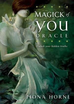 The Magick of You Oracle: Unlock your hidden truths de Fiona Horne