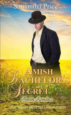 Amish Bachelor's Secret de Samantha Price