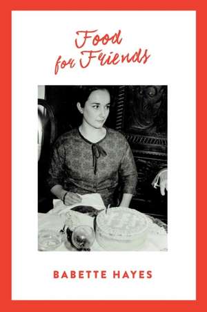 Food for Friends de Babette Hayes