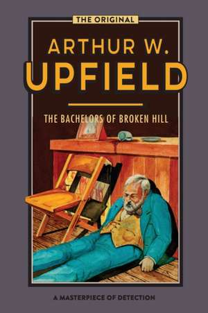 The Bachelors of Broken Hill de Arthur W. Upfield