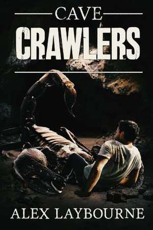 Cave Crawlers de Alex Laybourne