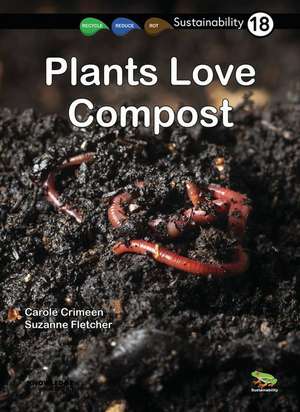 Plants Love Compost de Carole Crimeen