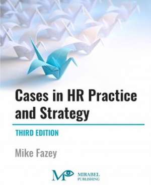 Cases in HR Practice and Strategy de Mike Fazey