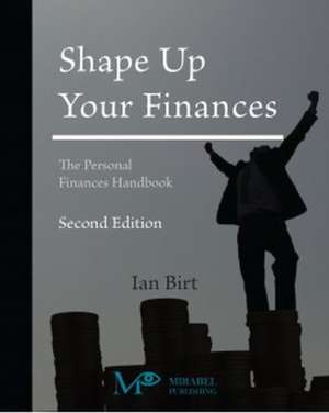 Shape Up Your Finances: The Personal Finances Handbook de Ian Birt