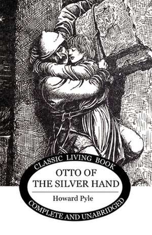 Otto of the Silver Hand de Howard Pyle