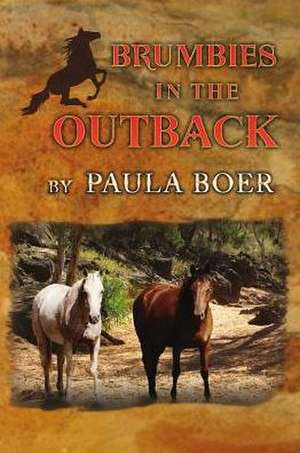 Brumbies in the Outback de Paula Boer