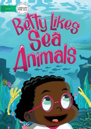 Betty Likes Sea Animals de Stanley Oluwond