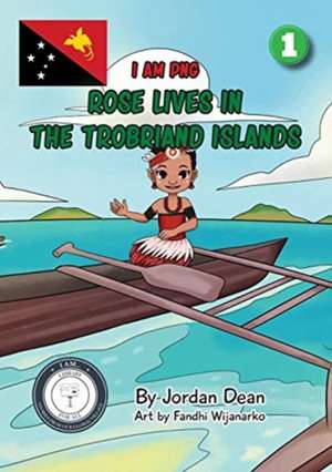 Rose Lives in The Trobriand Islands de Jordan Dean