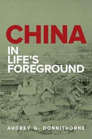 China In Life's Foreground de Audrey G. Donnithorne