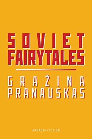 Soviet Fairytales de Gra¿ina Pranauskas