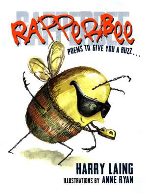 Rapperbee: poems to give you a buzz de Harry Laing