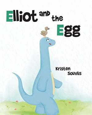 Elliot and the Egg de Kristen Souvlis