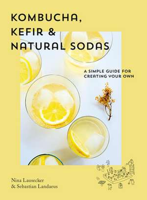 Kombucha, Kefir & Natural Sodas de Nina Lausecker