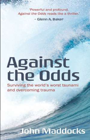 Against the Odds: Surviving the world's worst tsunami and overcoming trauma de John Maddocks