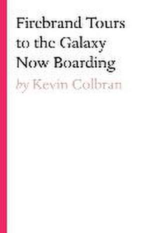 Firebrand Tours To The Galaxy Now Boarding de Kevin Colbran