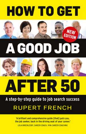 How to Get a Good Job After 50 de Rupert French