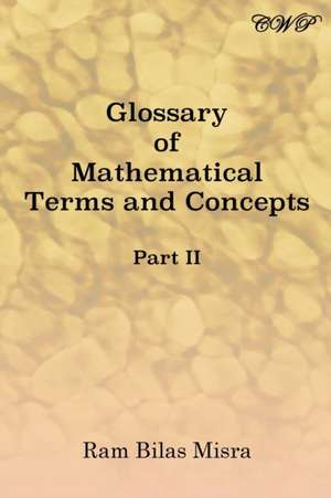 Glossary of Mathematical Terms and Concepts (Part II) de Ram Bilas Misra