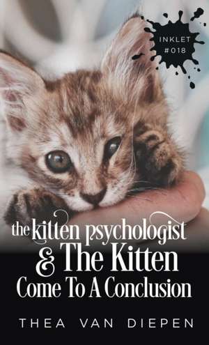 The Kitten Psychologist And The Kitten Come To A Conclusion de Thea van Diepen