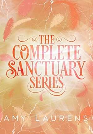 The Complete Sanctuary Series de Amy Laurens