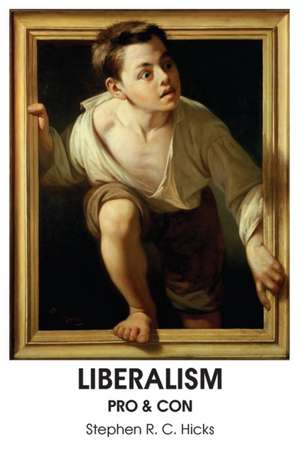 Liberalism: Pro & Con de Stephen R. C. Hicks