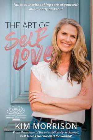 The Art Of Self Love de Kim Morrison