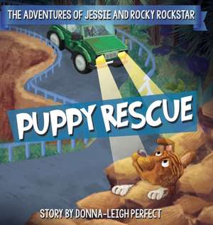 Puppy Rescue: The Adventures Of Jessie and Rocky Rockstar Book 1 de Donna-Leigh Perfect