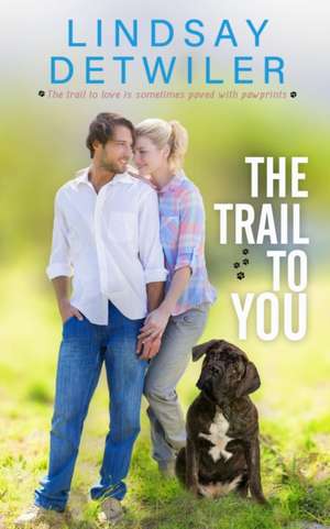 The Trail to You de Lindsay Detwiler