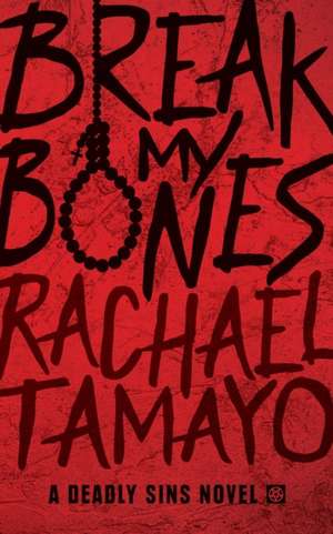 Break My Bones de Rachael Tamayo