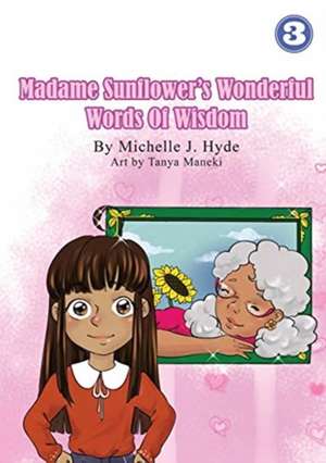 Madame Sunflower's Wonderful Words Of Wisdom de Michelle Hyde