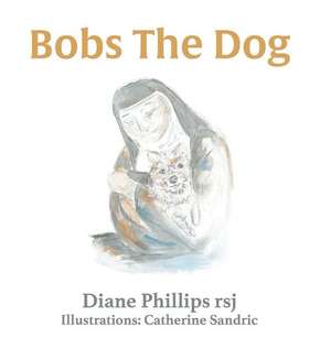 Bobs the Dog de Diane Phillips