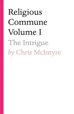 Religious Commune Volume I de Chris McIntyre