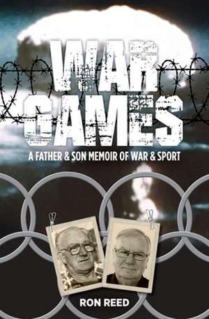 War Games: A Father and Son Memoir of War and Sport de Ron Reed